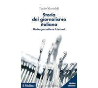 Storia del giornalismo italiano. Dalle gazzette a internet