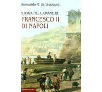 Storia del giovane re Francesco II di Napoli