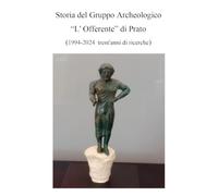 Storia del Gruppo Archeologico L'Offerente di Prato