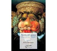 Storia del gusto. A tavola con i filosofi. Nuova ediz.