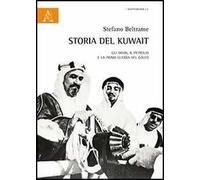 Storia del Kuwait. Gli arabi, il petrolio e la prima guerra del golfo