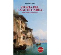Libri Giuseppe Fusari - Storia Del Lago Di Garda. Dalle Origini Ai Giorni Nostri