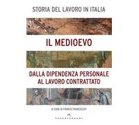Storia del lavoro in Italia. Vol. 2: Il Medioevo. Dalla dipendenza personale al lavoro contrattato