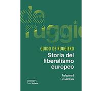 Libri De Ruggiero Guido - Storia Del Liberalismo Europeo
