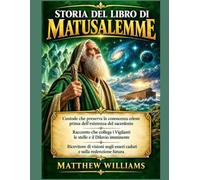 STORIA DEL LIBRO DI MATUSALEMME: Custode che preserva la conoscenza celeste prima dell'esistenza del sacerdozio Racconto che collega i Vigilanti le stelle e il Diluvio imminente Ricevitore di visioni