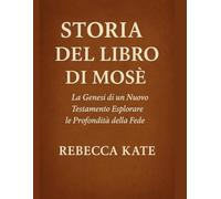 Storia del libro di Mosè: La genesi di un Nuovo Testamento che esplora le profondità della fede