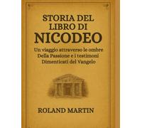 STORIA DEL LIBRO DI NICODEO:: Un viaggio attraverso le ombre della Passione e i testimoni dimenticati del Vangelo