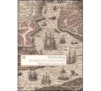 Storia del Mar Nero. Dalle origini ai giorni nostri