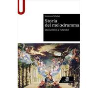 Storia del melodramma. Da Euridice a Turandot