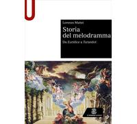 Storia del melodramma. Da Euridice a Turandot - 2023 - Le Monnier