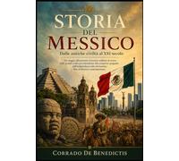 STORIA DEL MESSICO Dalle antiche civiltà al XXI secolo