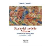 Storia del modello Milano. Oltre un secolo di innovazioni economiche e sociali