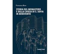 Storia del monastero e della chiesa di S. Sofia in Benevento