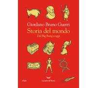 Storia del mondo. Dal Big Bang a oggi - Guerri Giordano Bruno