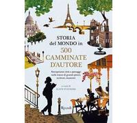 Storia del mondo in 500 camminate d'autore