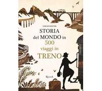 Storia del mondo in 500 viaggi in treno