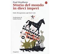 Storia del mondo in dieci imperi. Dalla Mesopotamia agli Stati Uniti