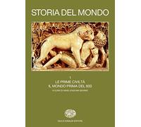 Storia del mondo. Le prime civiltà. Il mondo prima del 600 (Vol. 1)