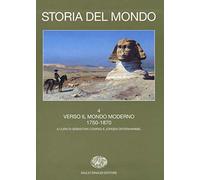 Storia del mondo. Verso il mondo moderno 1750-1870 (Vol. 4)