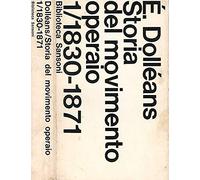 Storia del movimento operaio vol. I. 1830 - 1871.