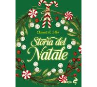 Storia del Natale. Tra riti pagani e cristiani. Nuova ediz.