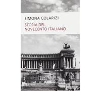 Storia del Novecento italiano. Cent'anni di entusiasmo, di paure, di speranza