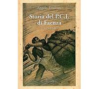Emiliani Angelo – Storia del P.C.I. di Faenza (1919-1944)