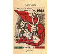 Libri Franco Conti - Storia Del P.C.I. Di Faenza (1945-1955)