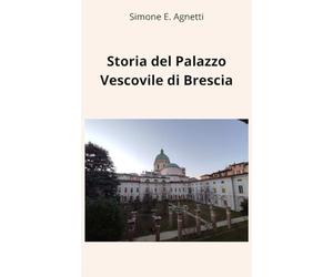 Storia del Palazzo Vescovile di Brescia