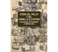 Storia del Pallet e del Carrello elevatore: Un intreccio affascinante ed indissolubile