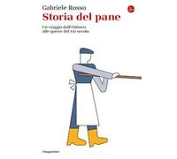 Storia del pane. Un viaggio dall'«Odissea» alle guerre del XXI secolo