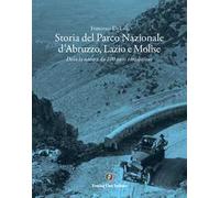 Storia del Parco Nazionale d'Abruzzo, Lazio e Molise. Dove la natura da 100 anni è tradizione