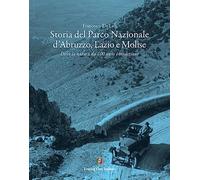 Storia del Parco Nazionale d'Abruzzo, Lazio e Molise. Dove la natura da 100 anni è tradizione