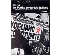 Storia del Partito Comunista Italiano. Vol. 6: Il «Partito nuovo» dalla liberazione al 18 aprile