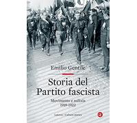 Storia del Partito fascista. Movimento e milizia. 1919-1922 - Gentile Emilio