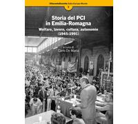 Storia del PCI in Emilia-Romagna. Welfare, lavoro, cultura, autonomie (1945-1991