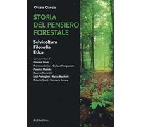 Storia del pensiero forestale. Selvicoltura, filosofia, etica
