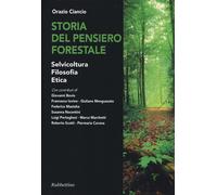 Storia del pensiero forestale. Selvicoltura, filosofia, etica - Ciancio Orazio