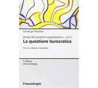 Storia del pensiero organizzativo. La questione burocratica (Vol. 2)