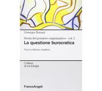 Storia del pensiero organizzativo. La questione burocratica (Vol. 2) [Oct 21, 20