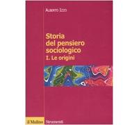 Storia del pensiero sociologico. Le origini (Vol. 1)