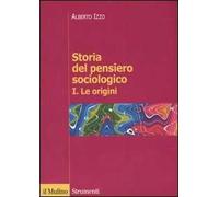 Storia del pensiero sociologico. Vol. 1: origini, Le.