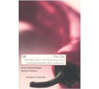 Storia del peperoncino. Un protagonista delle culture mediterranee. Con ottantac