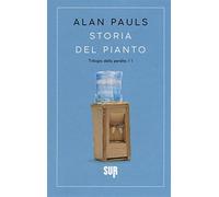Storia del pianto. Trilogia della perdita. Vol. 1 - Pauls Alan