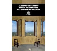 Libri Alessandro Barbero - Storia Del Piemonte. Dalla Preistoria Alla Globalizza