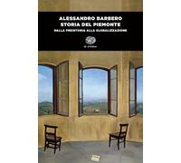 Storia del Piemonte. Dalla preistoria alla globalizzazione - 2024
