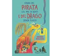 Storia del pirata col mal di denti e del drago senza fuoco - Molesini Andrea