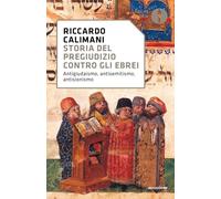 Libri Riccardo Calimani - Storia Del Pregiudizio Contro Gli Ebrei. Antigiudaismo