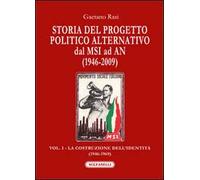 Storia del progetto politico alternativo dal MSI ad AN (1946-2009). Vol. 1: La costruzione dell'identità (1946-1969)