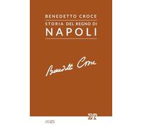 Storia Del Regno Di Napoli - Benedetto Croce - 2023